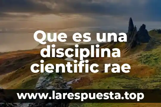 Que es una disciplina cientific rae