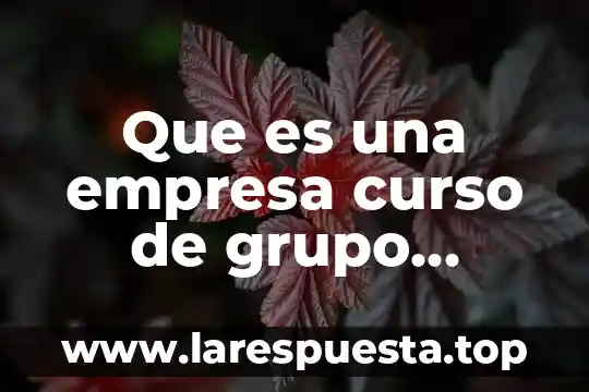 Que es una empresa curso de grupo bimbo