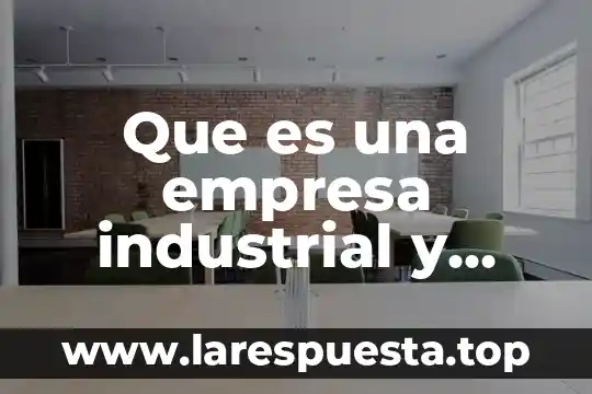Que es software comercial y tipos 4 Que es una empresa industrial y comercial