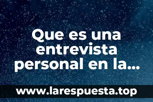 Que es una entrevista personal en la oposicion