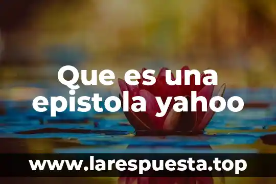 Que es una epistola yahoo