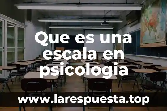 Que es una escala en psicologia