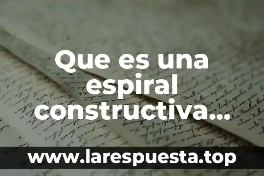 Que es la espiral fáctica de una politica 4 Que es una espiral constructiva en electronica