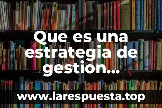 Que es una estrategia de gestion ambiental