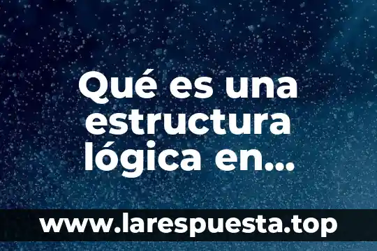 Qué es una estructura lógica en gramática