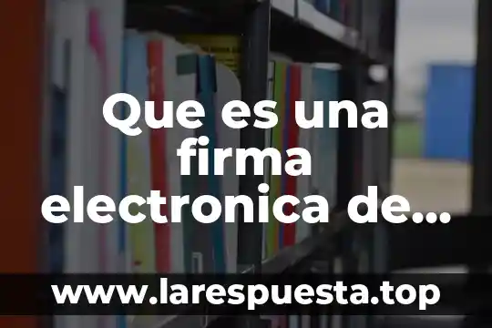 Que es una firma electronica de bitacora