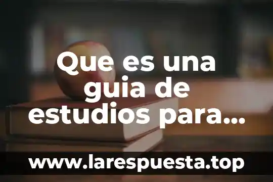 Que es una guia de estudios para un examen