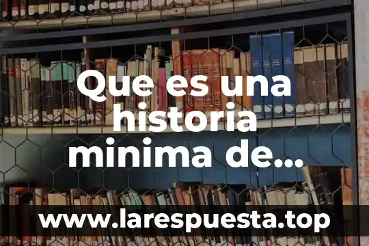 Que es una historia minima de mexico