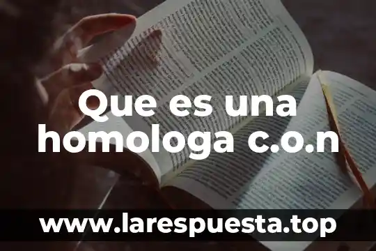 Que es una homologa c.o.n