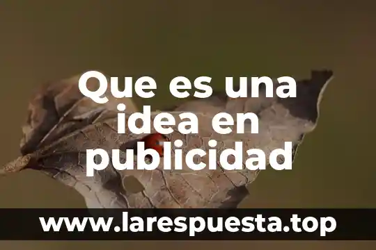Que es una idea en publicidad