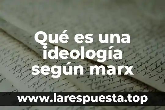 Qué es una ideología según marx