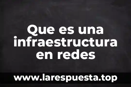 Qué es bicsi en redes 4 Que es una infraestructura en redes