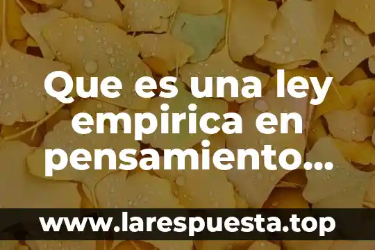 Que es una ley empirica en pensamiento cientifico