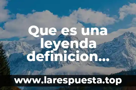 Que es una leyenda definicion corta
