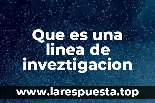 Que es proceso en linea 8 Que es una linea de inveztigacion