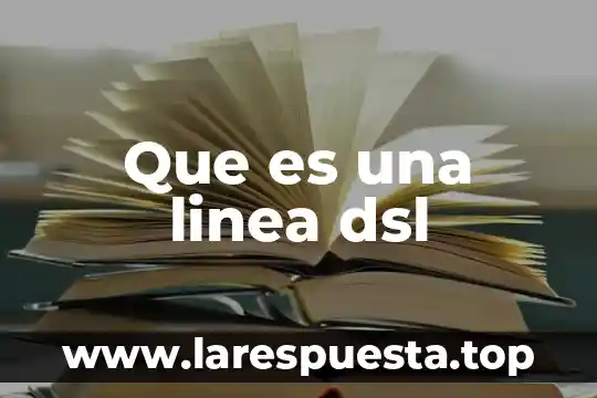 Que es una linea dsl