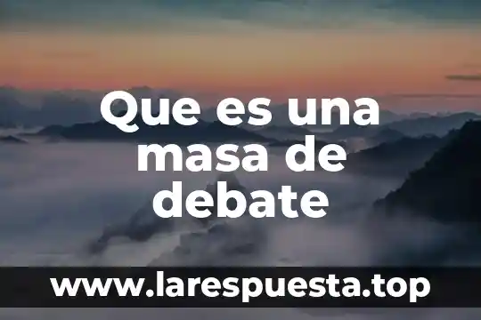 Masa elastica que es 5 Que es una masa de debate