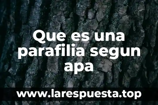 Que es una parafilia segun apa