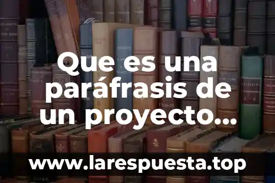 Que es una paráfrasis de un proyecto comunitario