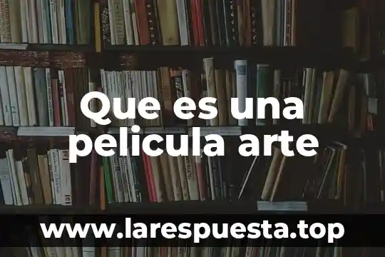 Que es una pelicula arte