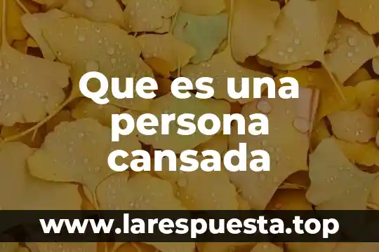 Que es la persona potencial en un aborto 8 Que es una persona cansada