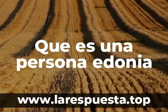 Que es una persona edonia
