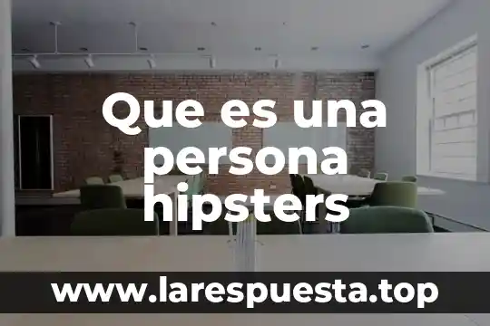 Qué es ser agente de retención y percepción 3 Que es una persona hipsters