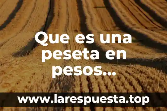Qué es el sistema de pesos y contrapesos en México 6 Que es una peseta en pesos mexicanos