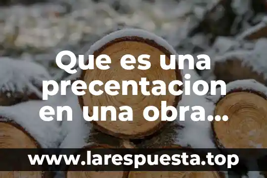 Que es una precentacion en una obra literaria yahoo