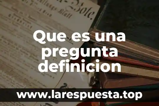 Que es una pregunta definicion