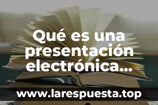 Qué es una presentación electrónica diccionario
