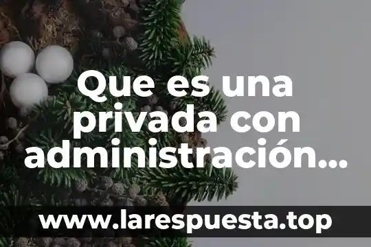 Que es escuela primaria privada 5 Que es una privada con administración de residentes