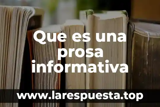 Que es una prosa informativa
