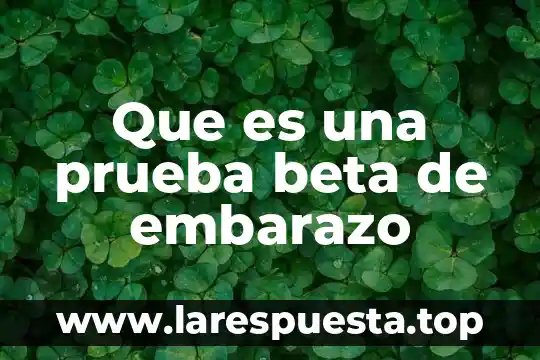 Qué es un cruzamiento de prueba 7 Que es una prueba beta de embarazo