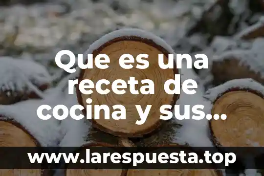 Que es una receta libro de cocina 6 Que es una receta de cocina y sus partes