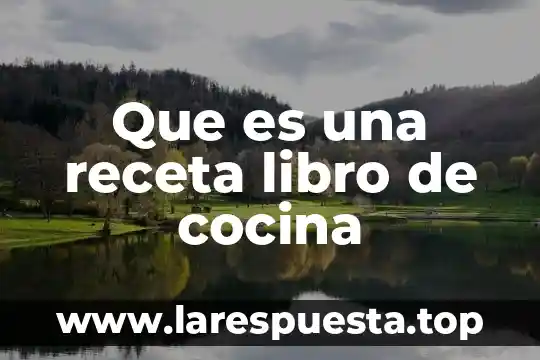 Que es punto de liston en cocina 8 Que es una receta libro de cocina