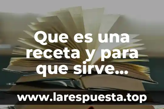 Que es una receta y para que sirve yahoo