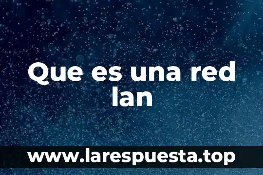 Que es una red lan