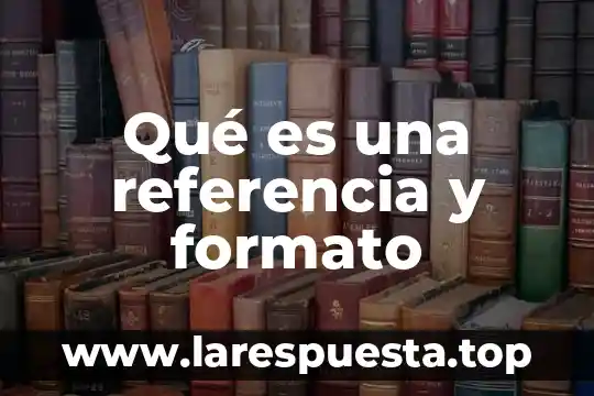 Que es una referencia en c 5 Qué es una referencia y formato