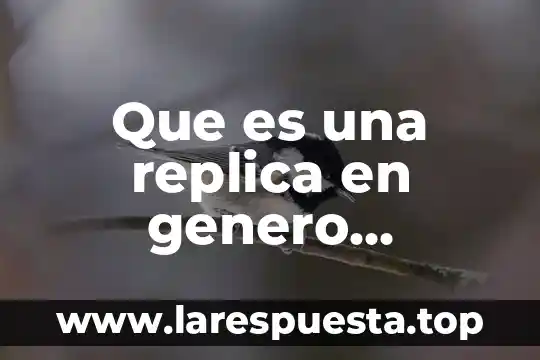 Que es una replica en genero literario