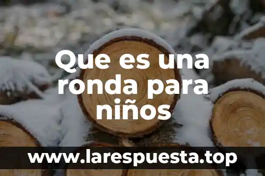 Que es una ronda para niños