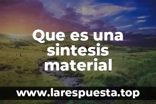 Que es sintesis organica yahoo 5 Que es una sintesis material