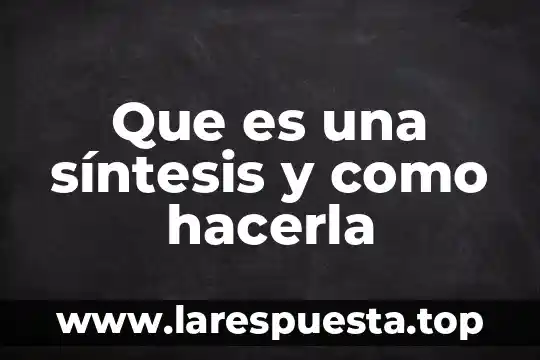 Que es sintesis organica yahoo 7 Que es una síntesis y como hacerla