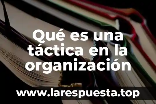Qué es una táctica en la organización