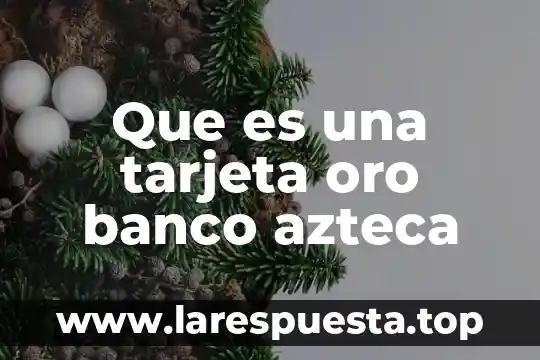 Que es el alias de una tarjeta 3 Que es una tarjeta oro banco azteca