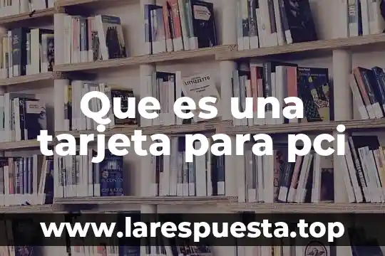 Que es una tarjeta para pci