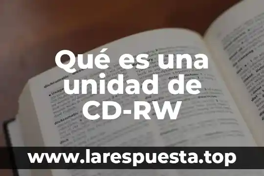 Que es unidad estadistica 7 Qué es una unidad de CD-RW