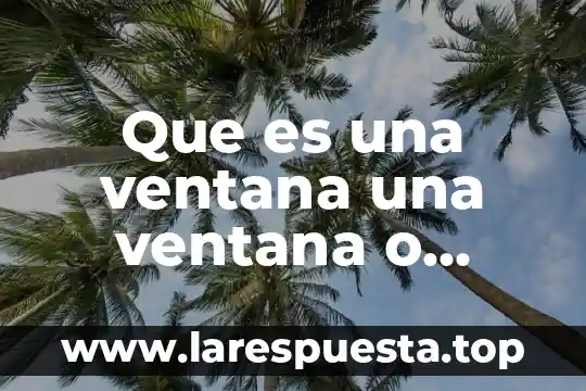 Qué es un cuadro de diálogo informática 4 Que es una ventana una ventana o cuadro flotante
