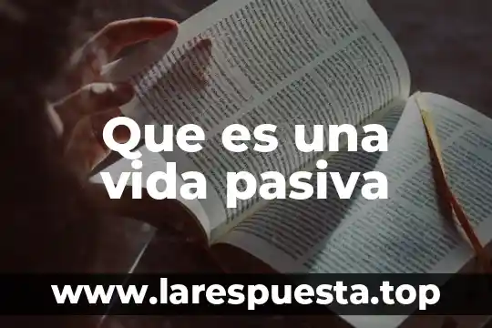 Que es vida perinatal 5 Que es una vida pasiva