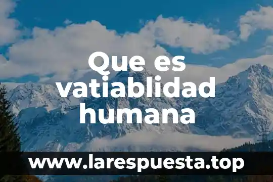 Que es vatiablidad humana